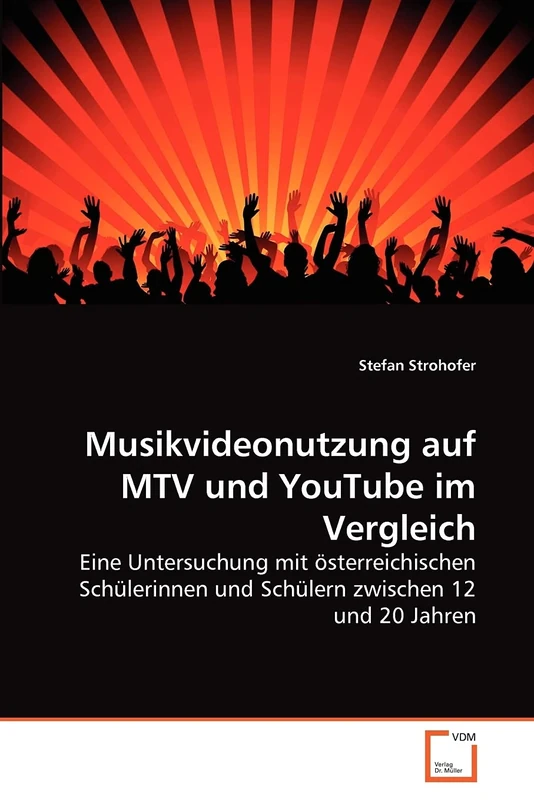 Musikvideonutzung auf MTV und YouTube im Vergleich: Eine Untersuchung mit österreichischen Schülerinnen und Schülern zwischen 12 und 20 Jahren