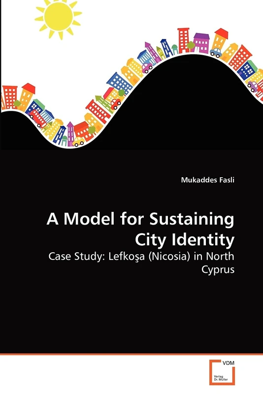 A Model for Sustaining City Identity: Case Study: Lefko?a (Nicosia) in North Cyprus
