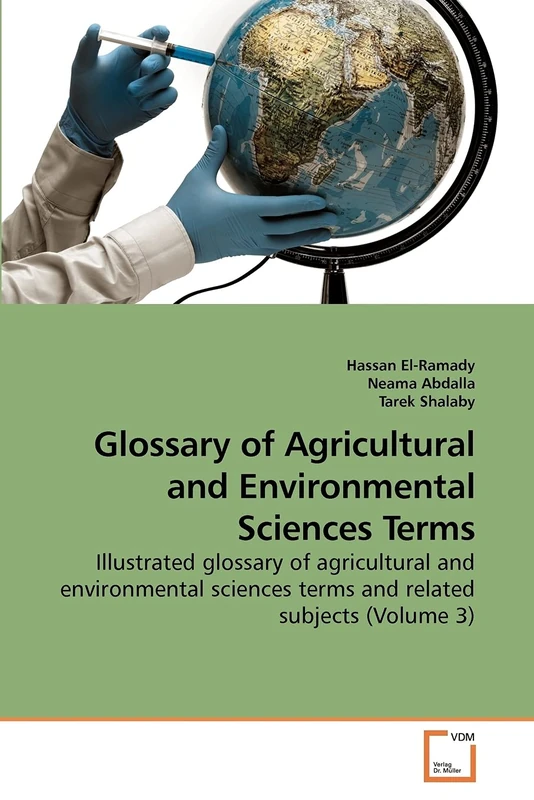 Glossary of Agricultural and Environmental Sciences Terms: Illustrated glossary of agricultural and environmental sciences terms and related subjects (Volume 3)