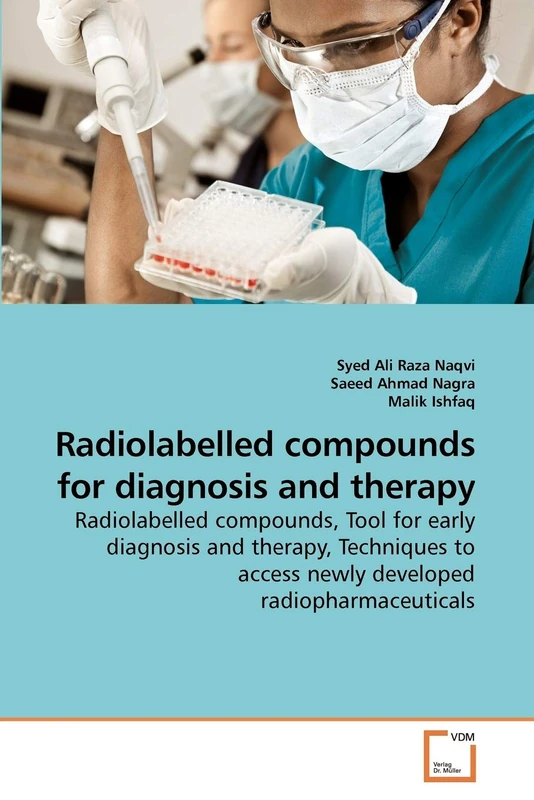 Radiolabelled compounds for diagnosis and therapy: Radiolabelled compounds, Tool for early diagnosis and therapy, Techniques to access newly developed radiopharmaceuticals