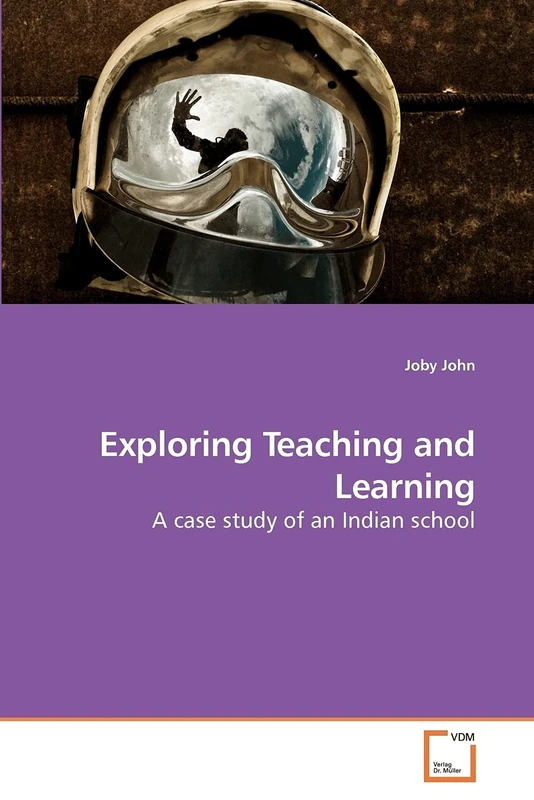Exploring Teaching and Learning: A case study of an Indian school