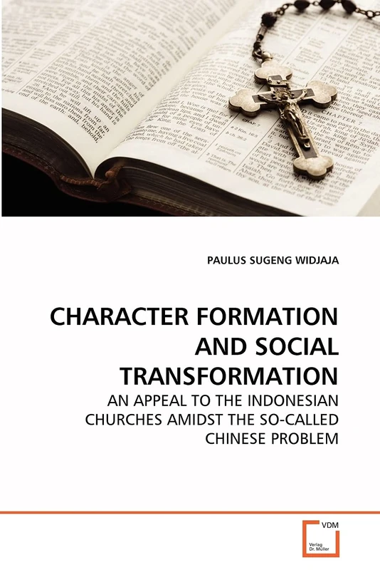 CHARACTER FORMATION AND SOCIAL TRANSFORMATION: AN APPEAL TO THE INDONESIAN CHURCHES AMIDST THE SO-CALLED CHINESE PROBLEM