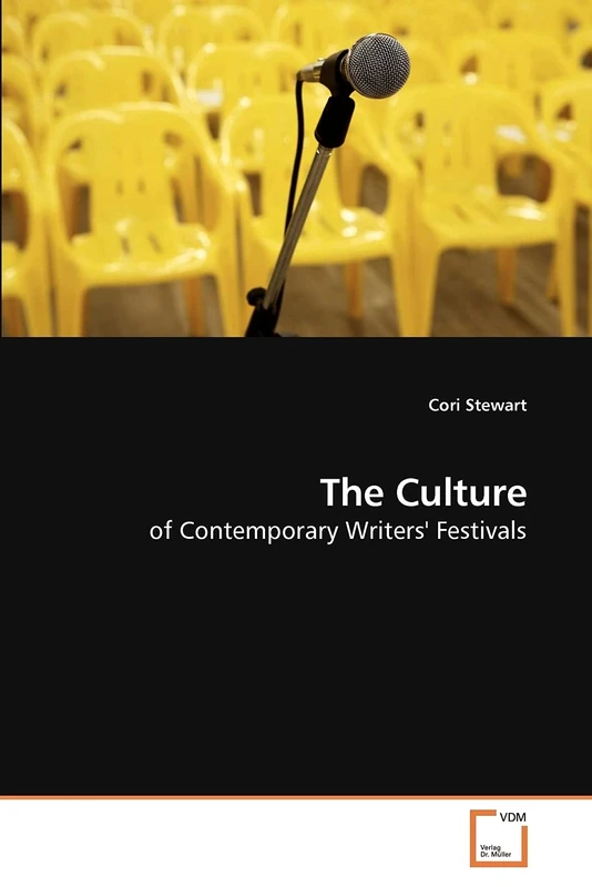 The Culture: of Contemporary Writers' Festivals