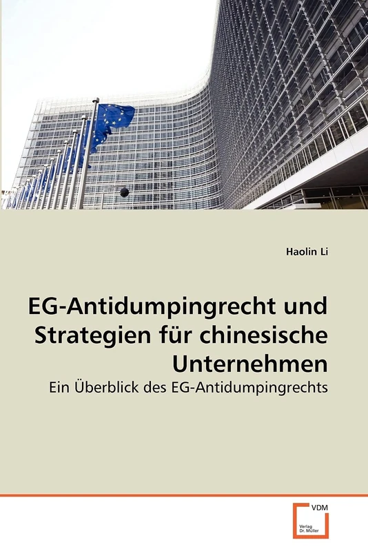 EG-Antidumpingrecht und Strategien für chinesische Unternehmen: Ein Überblick des EG-Antidumpingrechts