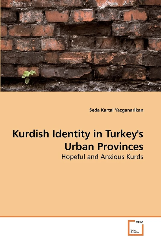 Kurdish Identity in Turkey's Urban Provinces: Hopeful and Anxious Kurds