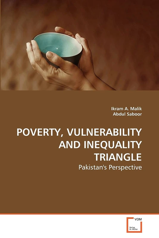 POVERTY, VULNERABILITY AND INEQUALITY TRIANGLE: Pakistan's Perspective
