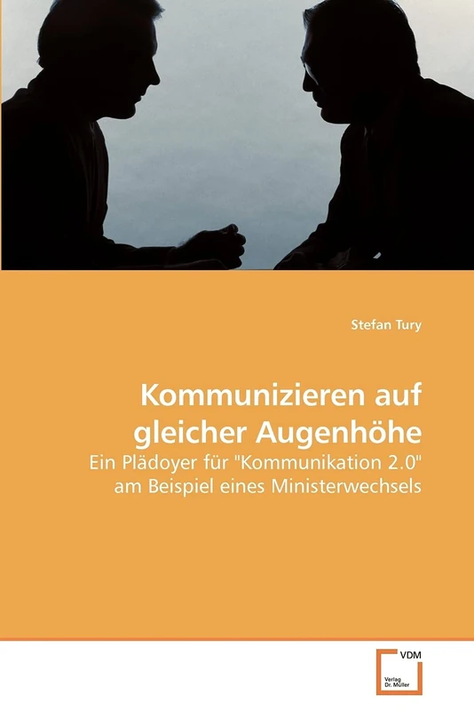 Kommunizieren auf gleicher Augenhöhe: Ein Plädoyer für "Kommunikation 2.0" am Beispiel eines Ministerwechsels