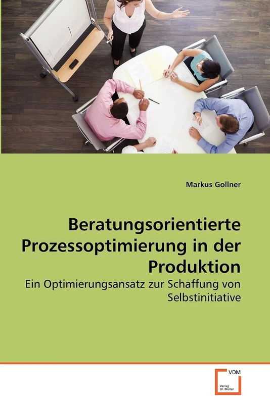 Beratungsorientierte Prozessoptimierung in der Produktion: Ein Optimierungsansatz zur Schaffung von Selbstinitiative - Image 1