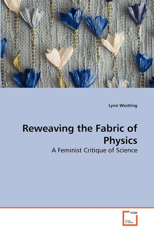 Reweaving the Fabric of Physics: A Feminist Critique of Science