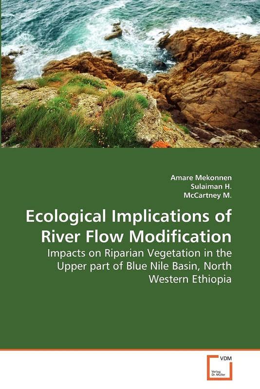 Ecological Implications of River Flow Modification: Impacts on Riparian Vegetation in the Upper part of Blue Nile Basin, North Western Ethiopia