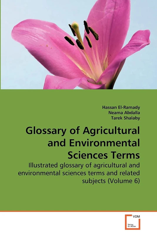 Glossary of Agricultural and Environmental Sciences Terms: Illustrated glossary of agricultural and environmental sciences terms and related subjects (Volume 6)