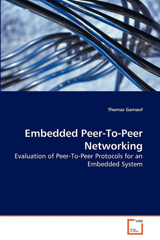 Embedded Peer-To-Peer Networking: Evaluation of Peer-To-Peer Protocols for an Embedded System
