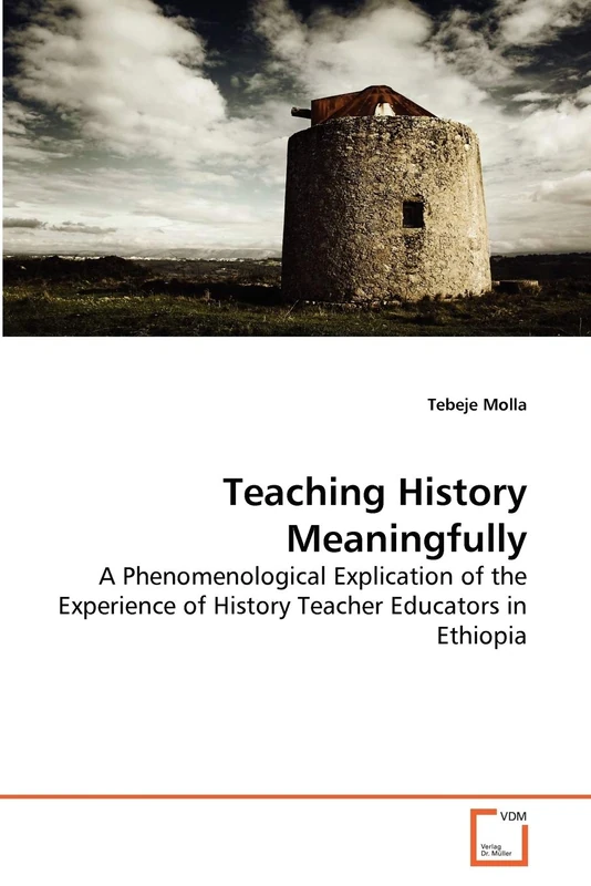Teaching History Meaningfully: A Phenomenological Explication of the Experience of History Teacher Educators in Ethiopia - Image 1