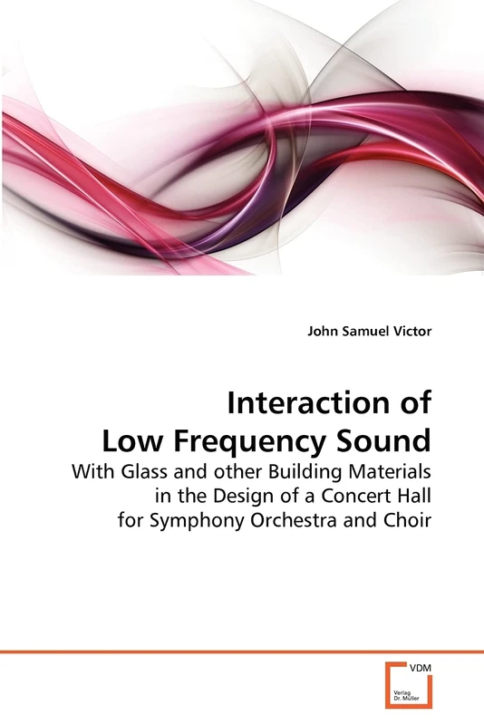 Interaction of Low Frequency Sound: With Glass and other Building Materials in the Design of a Concert Hall for Symphony Orchestra and Choir