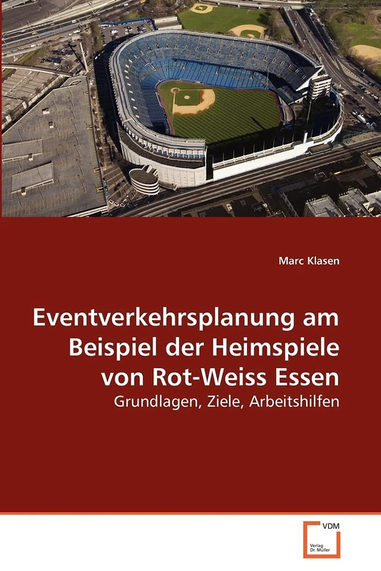 Eventverkehrsplanung am Beispiel der Heimspiele von Rot-Weiss Essen: Grundlagen, Ziele, Arbeitshilfen