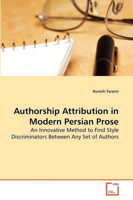 Authorship Attribution in Modern Persian Prose: An Innovative Method to Find Style Discriminators Between Any Set of Authors