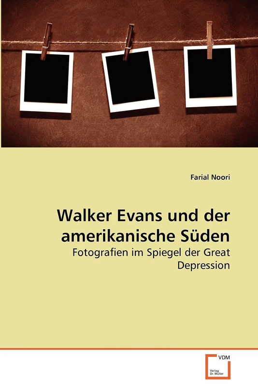 Walker Evans und der amerikanische Süden: Fotografien im Spiegel der Great Depression