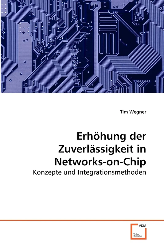 Erhöhung der Zuverlässigkeit in Networks-on-Chip: Konzepte und Integrationsmethoden