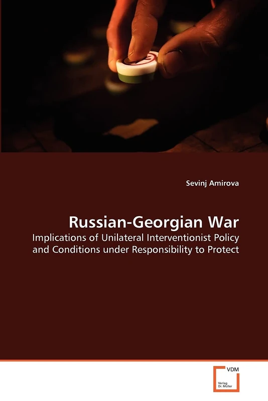 Russian-Georgian War: Implications of Unilateral Interventionist Policy and Conditions under Responsibility to Protect - Image 1