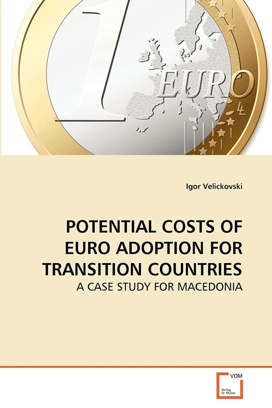POTENTIAL COSTS OF EURO ADOPTION FOR TRANSITION COUNTRIES: A CASE STUDY FOR MACEDONIA