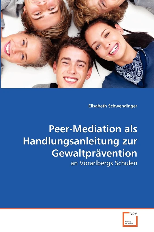 Peer-Mediation als Handlungsanleitung zur Gewaltprävention: an Vorarlbergs Schulen