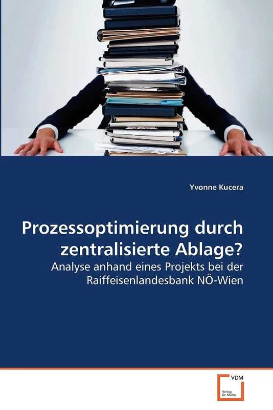 Prozessoptimierung durch zentralisierte Ablage?: Analyse anhand eines Projekts bei der Raiffeisenlandesbank NÖ-Wien