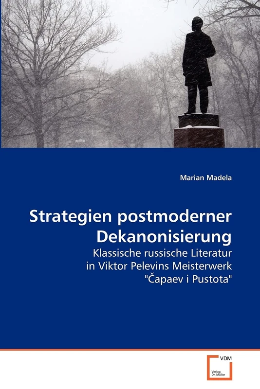 Strategien postmoderner Dekanonisierung: Klassische russische Literatur in Viktor Pelevins Meisterwerk "Čapaev i Pustota"