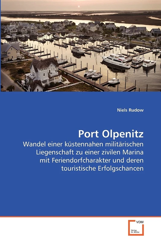 Port Olpenitz: Wandel einer küstennahen militärischen Liegenschaft zu einer zivilen Marina mit Feriendorfcharakter und deren touristische Erfolgschancen - Image 1