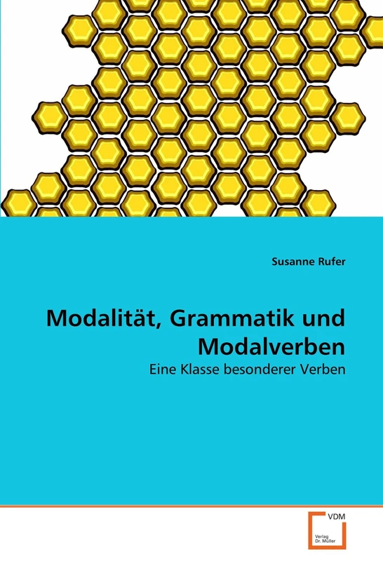Modalität, Grammatik und Modalverben: Eine Klasse besonderer Verben
