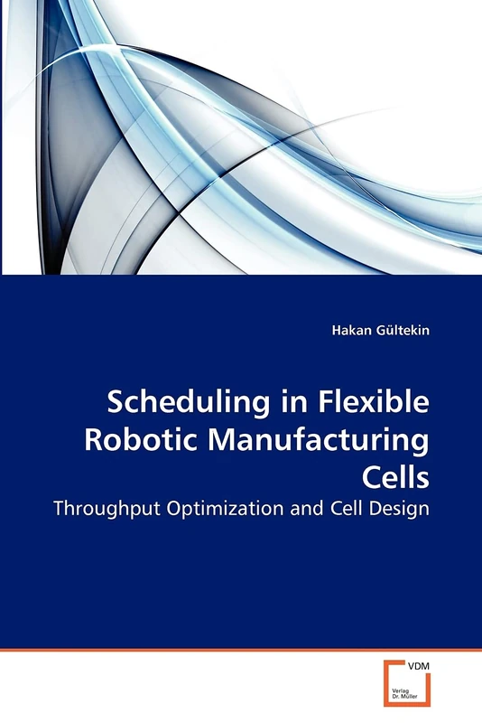 Scheduling in Flexible Robotic Manufacturing Cells: Throughput Optimization and Cell Design