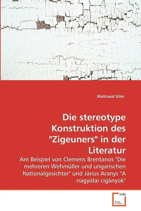Die stereotype Konstruktion des "Zigeuners" in der Literatur: Am Beispiel von Clemens Brentanos "Die mehreren Wehmüller und ungarischen Nationalgesichter" und János Aranys "A nagyidai cigányok" - Image 1