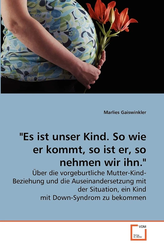 "Es ist unser Kind. So wie er kommt, so ist er, so nehmen wir ihn.": Über die vorgeburtliche Mutter-Kind-Beziehung und die Auseinandersetzung mit der Situation, ein Kind mit Down-Syndrom zu bekommen - Image 1
