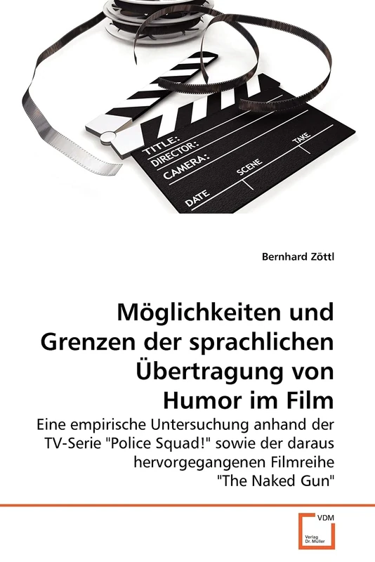 Möglichkeiten und Grenzen der sprachlichen Übertragung von Humor im Film: Eine empirische Untersuchung anhand der TV-Serie "Police Squad!" sowie der daraus hervorgegangenen Filmreihe "The Naked Gun" - Image 1