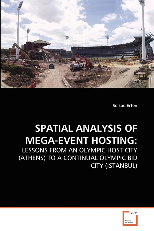 SPATIAL ANALYSIS OF MEGA-EVENT HOSTING:: LESSONS FROM AN OLYMPIC HOST CITY (ATHENS) TO A CONTINUAL OLYMPIC BID CITY (ISTANBUL)
