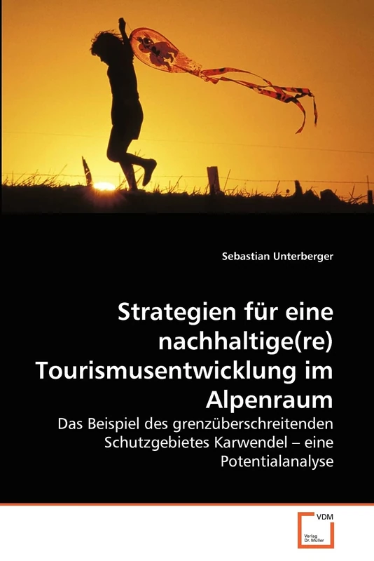Strategien für eine nachhaltige(re) Tourismusentwicklung im Alpenraum: Das Beispiel des grenzüberschreitenden Schutzgebietes Karwendel ? eine Potentialanalyse