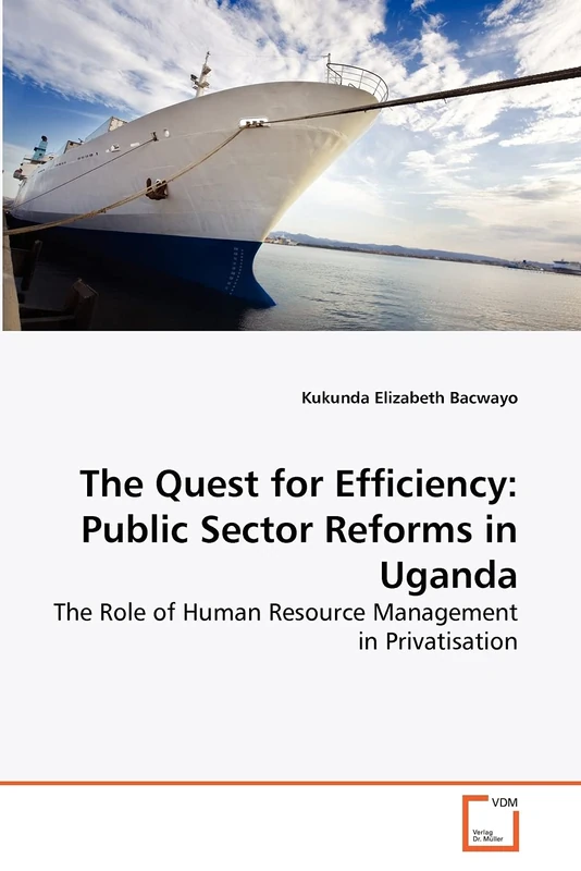 The Quest for Efficiency: Public Sector Reforms in Uganda: The Role of Human Resource Management in Privatisation