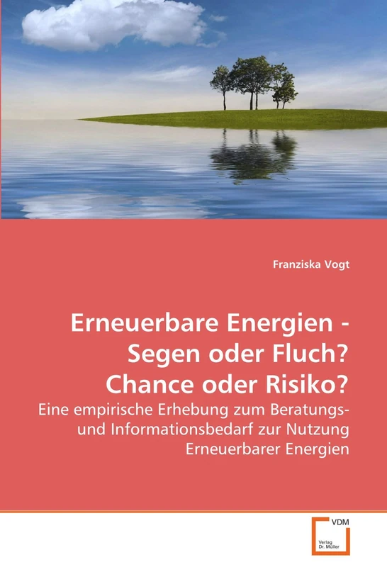 Erneuerbare Energien - Segen oder Fluch? Chance oder Risiko?: Eine empirische Erhebung zum Beratungs- und Informationsbedarf zur Nutzung Erneuerbarer Energien - Image 1