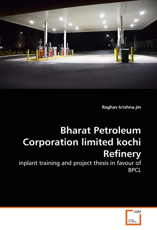 Bharat Petroleum Corporation limited kochi Refinery: inplant training and project thesis in favour of BPCL