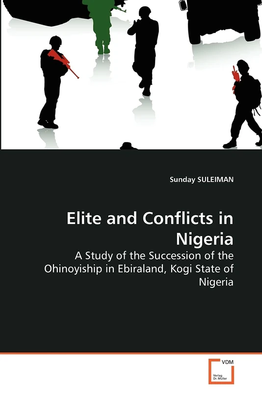 Elite and Conflicts in Nigeria: A Study of the Succession of the Ohinoyiship in Ebiraland, Kogi State of Nigeria