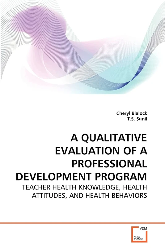 A QUALITATIVE EVALUATION OF A PROFESSIONAL DEVELOPMENT PROGRAM: TEACHER HEALTH KNOWLEDGE, HEALTH ATTITUDES, AND HEALTH BEHAVIORS