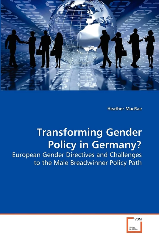 Transforming Gender Policy in Germany?: European Gender Directives and Challenges to the Male Breadwinner Policy Path