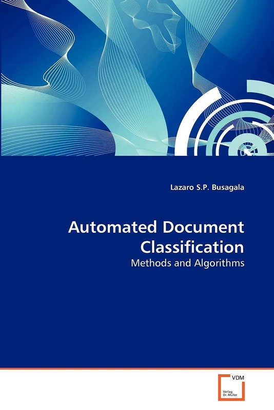 Automated Document Classification: Methods and Algorithms