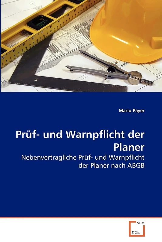 Prüf- und Warnpflicht der Planer: Nebenvertragliche Prüf- und Warnpflicht der Planer nach ABGB