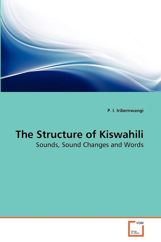 The Structure of Kiswahili: Sounds, Sound Changes and Words - Image 1