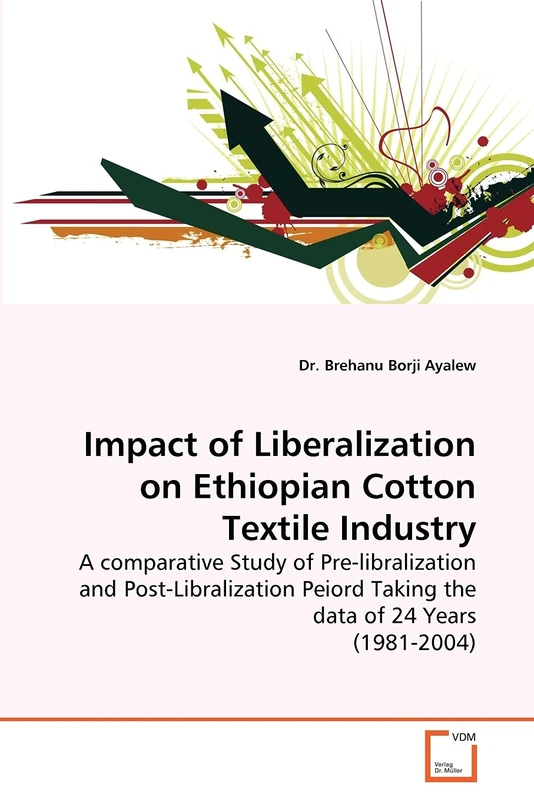 Impact of Liberalization on Ethiopian Cotton Textile Industry: A comparative Study of Pre-libralization and Post-Libralization Peiord Taking the data of 24 Years (1981-2004) - Image 1