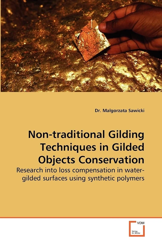 Non-traditional Gilding Techniques in Gilded Objects Conservation: Research into loss compensation in water-gilded surfaces using synthetic polymers