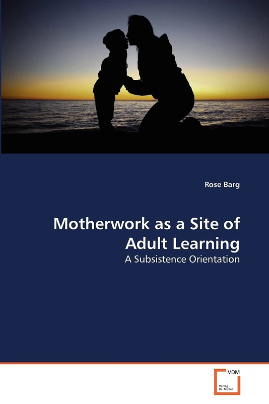 Motherwork as a Site of Adult Learning: A Subsistence Orientation