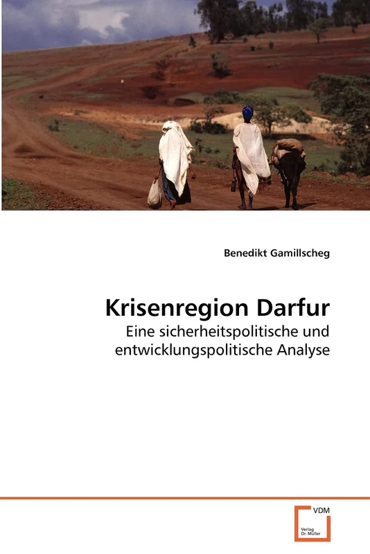 Krisenregion Darfur: Eine sicherheitspolitische und entwicklungspolitische Analyse