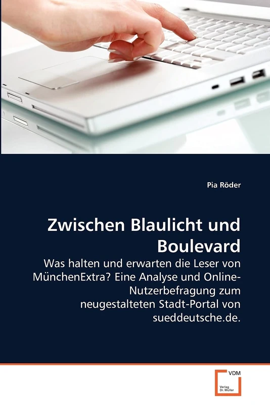 Zwischen Blaulicht und Boulevard: Was halten und erwarten die Leser von MünchenExtra? Eine Analyse und Online‐Nutzerbefragung zum neugestalteten Stadt‐Portal von sueddeutsche.de. - Image 1