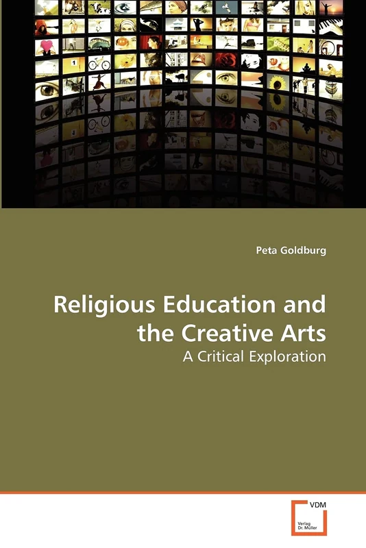 Religious Education and the Creative Arts: A Critical Exploration